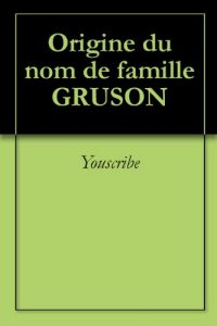 Download Origine du nom de famille GRUSON (Oeuvres courtes) (French Edition) pdf, epub, ebook