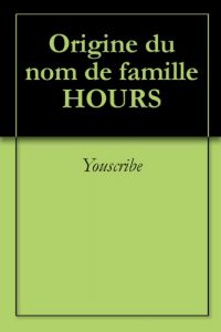 Download Origine du nom de famille HOURS (Oeuvres courtes) (French Edition) pdf, epub, ebook