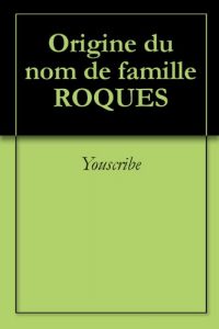Download Origine du nom de famille ROQUES (Oeuvres courtes) (French Edition) pdf, epub, ebook