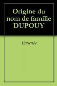 Download Origine du nom de famille DUPOUY (Oeuvres courtes) (French Edition) pdf, epub, ebook
