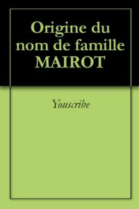 Download Origine du nom de famille MAIROT (Oeuvres courtes) (French Edition) pdf, epub, ebook