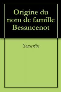 Download Origine du nom de famille Besancenot (Oeuvres courtes) (French Edition) pdf, epub, ebook