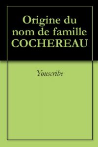 Download Origine du nom de famille COCHEREAU (Oeuvres courtes) (French Edition) pdf, epub, ebook