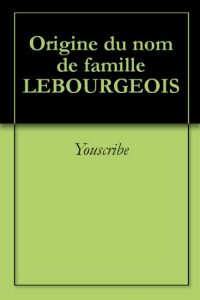 Download Origine du nom de famille LEBOURGEOIS (Oeuvres courtes) (French Edition) pdf, epub, ebook