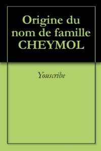 Download Origine du nom de famille CHEYMOL (Oeuvres courtes) (French Edition) pdf, epub, ebook