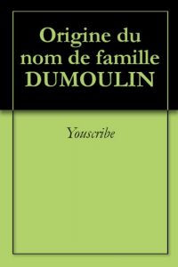 Download Origine du nom de famille DUMOULIN (Oeuvres courtes) (French Edition) pdf, epub, ebook