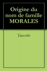 Download Origine du nom de famille MORALES (Oeuvres courtes) (French Edition) pdf, epub, ebook