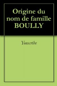 Download Origine du nom de famille BOULLY (Oeuvres courtes) (French Edition) pdf, epub, ebook