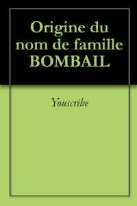 Download Origine du nom de famille BOMBAIL (Oeuvres courtes) (French Edition) pdf, epub, ebook