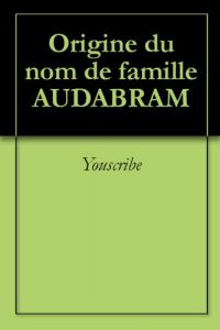 Download Origine du nom de famille AUDABRAM (Oeuvres courtes) (French Edition) pdf, epub, ebook