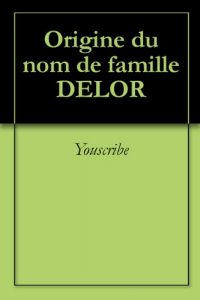 Download Origine du nom de famille DELOR (Oeuvres courtes) (French Edition) pdf, epub, ebook