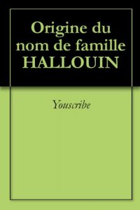 Download Origine du nom de famille HALLOUIN (Oeuvres courtes) (French Edition) pdf, epub, ebook