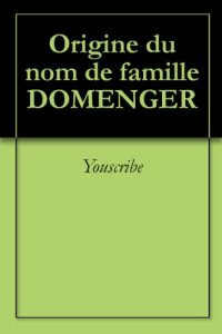 Download Origine du nom de famille DOMENGER (Oeuvres courtes) (French Edition) pdf, epub, ebook