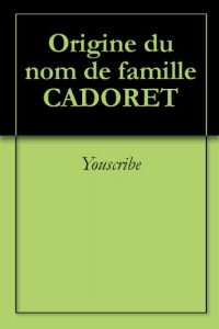Download Origine du nom de famille CADORET (Oeuvres courtes) (French Edition) pdf, epub, ebook