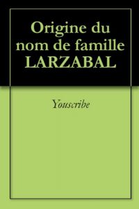 Download Origine du nom de famille LARZABAL (Oeuvres courtes) (French Edition) pdf, epub, ebook