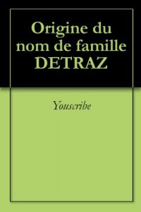 Download Origine du nom de famille DETRAZ (Oeuvres courtes) (French Edition) pdf, epub, ebook