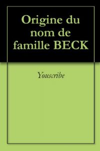 Download Origine du nom de famille BECK (Oeuvres courtes) (French Edition) pdf, epub, ebook