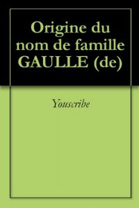 Download Origine du nom de famille GAULLE (de) (Oeuvres courtes) (French Edition) pdf, epub, ebook