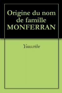 Download Origine du nom de famille MONFERRAN (Oeuvres courtes) (French Edition) pdf, epub, ebook