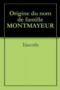 Download Origine du nom de famille MONTMAYEUR (Oeuvres courtes) (French Edition) pdf, epub, ebook