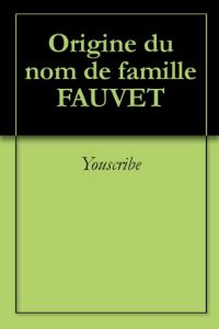 Download Origine du nom de famille FAUVET (Oeuvres courtes) (French Edition) pdf, epub, ebook