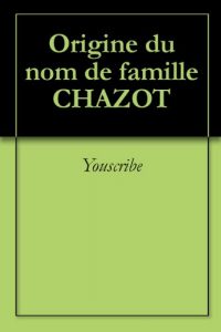 Download Origine du nom de famille CHAZOT (Oeuvres courtes) (French Edition) pdf, epub, ebook