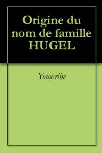 Download Origine du nom de famille HUGEL (Oeuvres courtes) (French Edition) pdf, epub, ebook