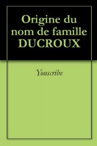 Download Origine du nom de famille DUCROUX (Oeuvres courtes) (French Edition) pdf, epub, ebook