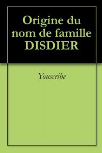 Download Origine du nom de famille DISDIER (Oeuvres courtes) (French Edition) pdf, epub, ebook