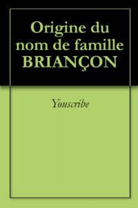 Download Origine du nom de famille BRIANÇON (Oeuvres courtes) (French Edition) pdf, epub, ebook