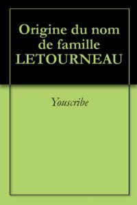 Download Origine du nom de famille LETOURNEAU (Oeuvres courtes) (French Edition) pdf, epub, ebook