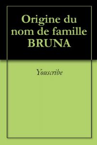 Download Origine du nom de famille BRUNA (Oeuvres courtes) (French Edition) pdf, epub, ebook