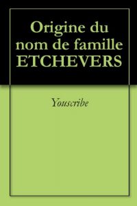 Download Origine du nom de famille ETCHEVERS (Oeuvres courtes) (French Edition) pdf, epub, ebook