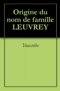 Download Origine du nom de famille LEUVREY (Oeuvres courtes) (French Edition) pdf, epub, ebook