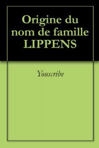 Download Origine du nom de famille LIPPENS (Oeuvres courtes) (French Edition) pdf, epub, ebook