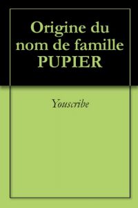 Download Origine du nom de famille PUPIER (Oeuvres courtes) (French Edition) pdf, epub, ebook