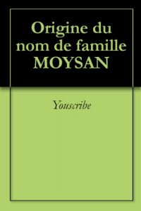 Download Origine du nom de famille MOYSAN (Oeuvres courtes) (French Edition) pdf, epub, ebook