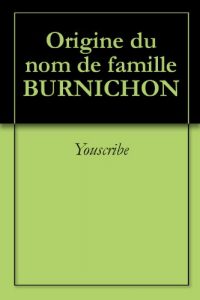 Download Origine du nom de famille BURNICHON (Oeuvres courtes) (French Edition) pdf, epub, ebook