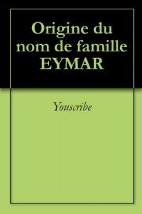 Download Origine du nom de famille EYMAR (Oeuvres courtes) (French Edition) pdf, epub, ebook