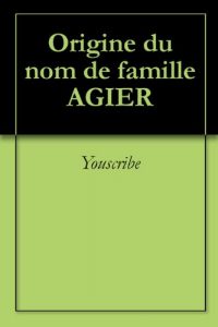 Download Origine du nom de famille AGIER (Oeuvres courtes) (French Edition) pdf, epub, ebook