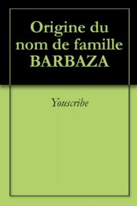 Download Origine du nom de famille BARBAZA (Oeuvres courtes) (French Edition) pdf, epub, ebook