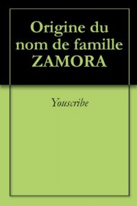 Download Origine du nom de famille ZAMORA (Oeuvres courtes) (French Edition) pdf, epub, ebook