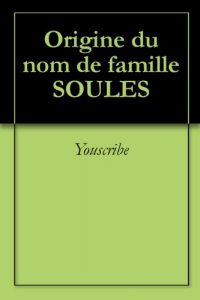 Download Origine du nom de famille SOULES (Oeuvres courtes) (French Edition) pdf, epub, ebook