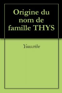 Download Origine du nom de famille THYS (Oeuvres courtes) (French Edition) pdf, epub, ebook