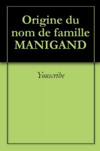 Download Origine du nom de famille MANIGAND (Oeuvres courtes) (French Edition) pdf, epub, ebook