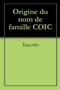 Download Origine du nom de famille COIC (Oeuvres courtes) (French Edition) pdf, epub, ebook
