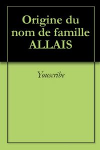 Download Origine du nom de famille ALLAIS (Oeuvres courtes) (French Edition) pdf, epub, ebook