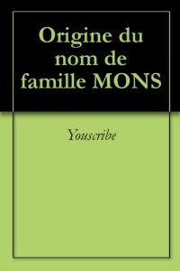 Download Origine du nom de famille MONS (Oeuvres courtes) (French Edition) pdf, epub, ebook