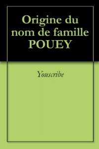 Download Origine du nom de famille POUEY (Oeuvres courtes) (French Edition) pdf, epub, ebook
