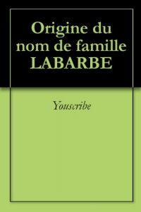 Download Origine du nom de famille LABARBE (Oeuvres courtes) (French Edition) pdf, epub, ebook